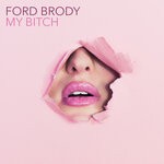 cover: Ford Brody|Mischa Daniels|Dennis De Laat - My Bitch