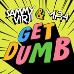 cover: MPH|Sammy Virji - Get Dumb