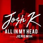 cover: Josh K - All In My Head (Explicit)