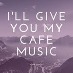 cover: Mark Pooler - I'll Give You My Cafe Music