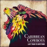 cover: Caribbean Cowboys - Last Train To Hopetown