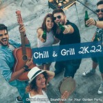 cover: Various - Chill & Grill 2K22: Chilled Summer Soundtrack For Your Garden Party