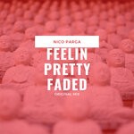 cover: Nico Parga - Feelin Pretty Faded