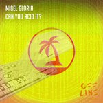 cover: Migel Gloria - Can You Acid It?