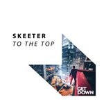 cover: Skeeter - To The Top