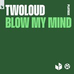 cover: Twoloud - Blow My Mind