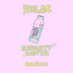 cover: Volac - Naughty Water (Remixes)