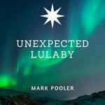 cover: Mark Pooler - Unexpected Lulaby