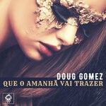 cover: Doug Gomez - Que O Amanha Vai Trazer