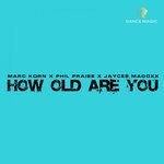 cover: Jaycee Madoxx|Marc Korn|Phil Praise - How Old Are You