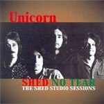 cover: Unicorn - Shed No Tear: The Shed Studio Sessions