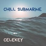 cover: Celekey - Chill Submarine