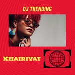 cover: Dj Trending - Khairiyat