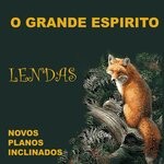 cover: Novos Planos Inclinados - O Grande Espirito (Lendas)