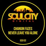 cover: Changin Fazes - Never Leave You Alone