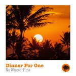 cover: Dinner For One - No Wasted Time