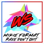 cover: Mikie Format - Rave Don't Quit