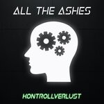 cover: All The Ashes - Kontrollverlust