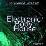 cover: Various - Electronic Body House Vol 3 (House Music & Dance Tunes)