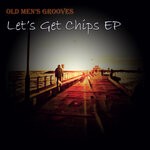 cover: Old Men's Grooves - Let's Get Chips EP