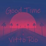 cover: Vitto Rio - Good Time (Original Mix)