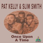 cover: Pat Kelly|Slim Smith - Once Upon A Time