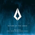 cover: Return Of The Jaded - Way I Feel (Ryan Murgatroyd Remix)