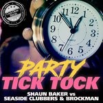 cover: Shaun Baker|Seaside Clubbers|Brockman - Party Tick Tock (Chris Diver Remix)