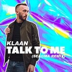 cover: Klaan - Talk To Me (Seagma Remix)