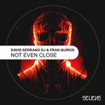 cover: David Serrano Dj|Fran Quiros - Not Even Close EP