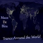 cover: Maxx De Bleu - Trance Around The World