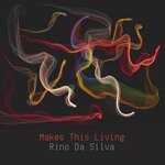 cover: Rino Da Silva - Makes This Living