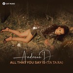 cover: Andreea D - All That You Say Is (Ta Ta Ra) (Extended)