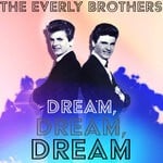 cover: The Everly Brothers - Dream, Dream, Dream