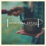 cover: Naturalsingingbowls - Spiritual Detox