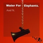 cover: Axel N. - Water For Elephants