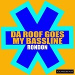 cover: Rondon - Da Roof Goes My Bassline