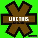 cover: Kaos Kid - Like This