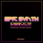 cover: Sabrina Lcf - Epic Synth (Stephan Crown Epic Remix)