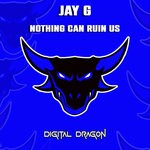 cover: Jay G - Nothing Can Ruin Us