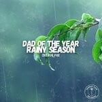 cover: Dad Of The Year - Rainy Season