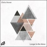 cover: Chris Hover - Longer To Be Alone