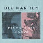 cover: Blu Mar Ten - Famous Lost Words