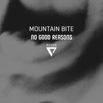 cover: Mountain Bite - No Good Reasons