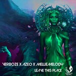 cover: Verboze|Azeo|Mellie Melody - Leave This Place