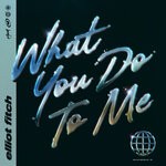 cover: Elliot Fitch - What You Do To Me