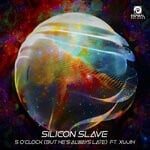 cover: Silicon Slave|Xujih - 5 Oclock (But He's Always Late)