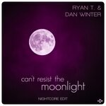 cover: Dan Winter|Ryan T. - Can't Resist The Moonlight (Nightcore Edit)