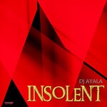 cover: Dj Ayala - INSOLENT