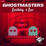 cover: Ghostmasters - Looking 4 Luv